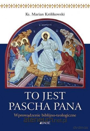 To jest Pascha Pana - ks. Marian Królikowski [KSIĄŻKA]