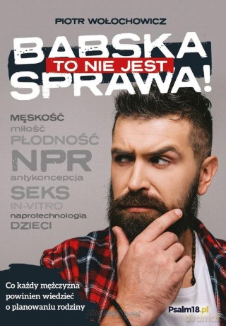 To nie jest babska sprawa! - Piotr Wołochowicz [KSIĄŻKA]
