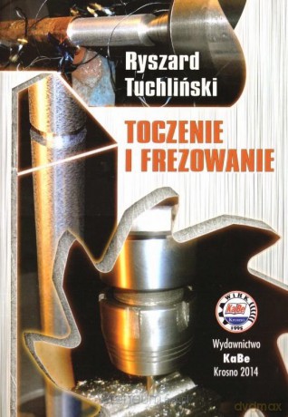 Toczenie i frezowanie - Ryszard Tuchliński [KSIĄŻKA]