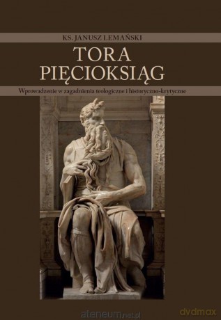 Tora - Pięcioksiąg. Wprowadzenie w zagadnienia teologiczne - Janusz Lemański [KSIĄŻKA]