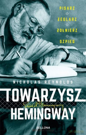 Towarzysz Hemingway. Pisarz, żeglarz, żołnierz - Nicholas Reynolds [KSIĄŻKA]