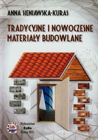 Tradycyjne i nowoczesne materiały budowlane - Anna Sieniawska-Kuras [KSIĄŻKA]