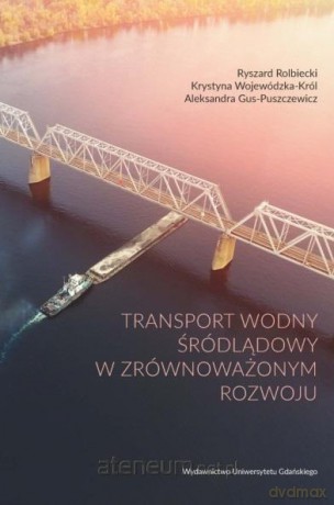 Transport wodny śródlądowy w zrównoważonym rozwoju [KSIĄŻKA]