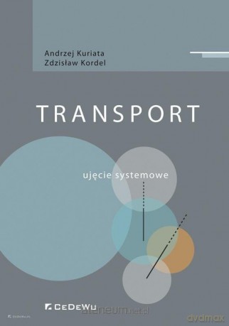 Transport. Ujęcie systemowe - Andrzej Kuriata, Zdzisław Kordel [KSIĄŻKA]