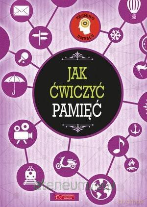 Trening umysłu. Jak ćwiczyć pamięć [KSIĄŻKA]