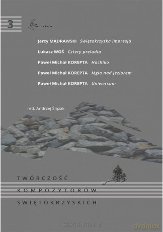 Twórczość kompozytorów świętokrzyskich (Tom 3) [KSIĄŻKA]