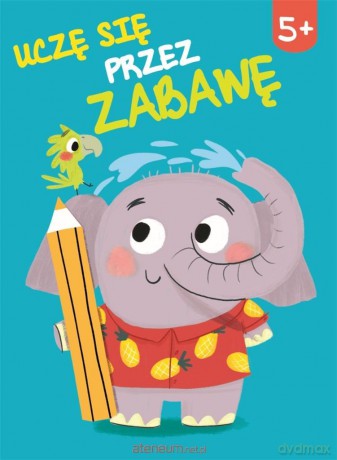 Uczę się przez zabawę 5+ [KSIĄŻKA]