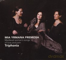 Triphonia: Mia yrmana fremosa - Medieval woman's songs of love and pain [CD]