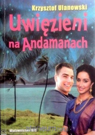 Uwięzieni na Andamanach - Krzysztof Ulanowski [KSIĄŻKA]