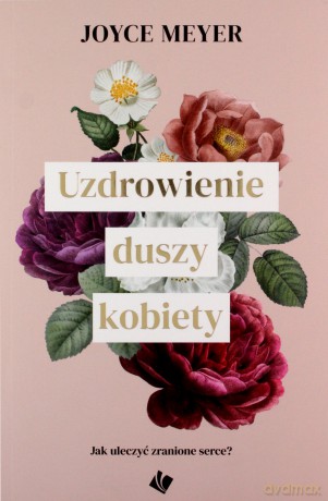 Uzdrowienie duszy kobiety - Joyce Meyer [KSIĄŻKA]