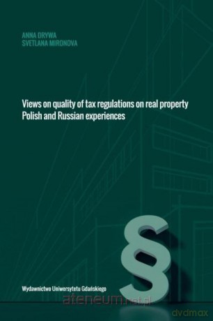 Views on quality of tax regulations on real property - Anna Drywa, Svetlana Mironova [KSIĄŻKA]