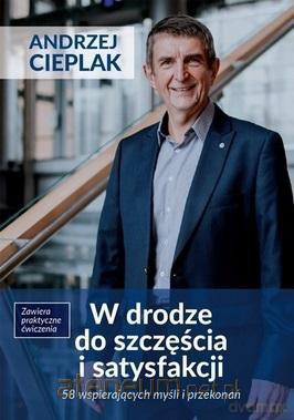 W drodze do szczęścia i satysfakcji - Andrzej Cieplak [KSIĄŻKA]