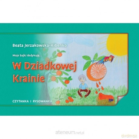 W Dziadkowej Krainie - Beata Jerzakowska-Kibenko [KSIĄŻKA]
