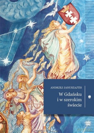 W Gdańsku i w szerokim świecie - Andrzej Januszajtis [KSIĄŻKA]
