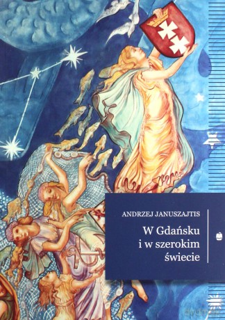 W Gdańsku i w szerokim świecie - Andrzej Januszajtis [KSIĄŻKA]