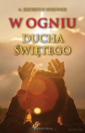 W ogniu Ducha Świętego - Krzyszfor Guzowaski [KSIĄŻKA]