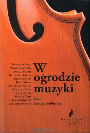 W ogrodzie muzyki. Eseje interdyscyplinarne [KSIĄŻKA]