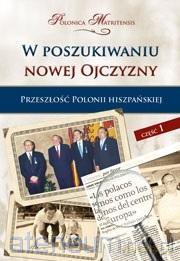 W poszukiwaniu nowej Ojczyzny (Tom 1) Przeszłość - Marek Raczkiewicz [KSIĄŻKA]
