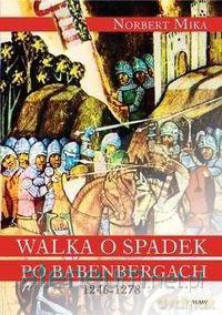 Walka o spadek po Babenbergach 1246-1278 - Norbert Mika [KSIĄŻKA]