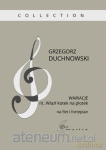 Wariacje nt. Wlazł kotek na płotek na flet - Grzegorz Duchnowski [KSIĄŻKA]