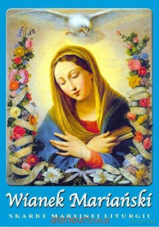 Wianek Mariański z Maryją przez rok liturgiczny! - Irma Lubieniecka [KSIĄŻKA]
