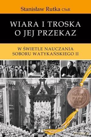 Wiara i troska o jej przekaz - Stanisław Rutka CSsR [KSIĄŻKA]