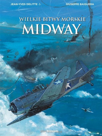 Wielkie bitwy morskie - Midway - Jean-Yves Delitte, Giuseppe Baiguera [KOMIKS]