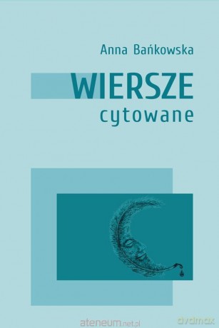 Wiersze cytowane - Anna Bańkowska [KSIĄŻKA]