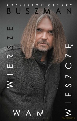 Wiersze wam wieszczę - Krzysztof Cezary Buszman [KSIĄŻKA]