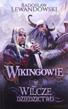 Wikingowie (Tom 1) Wilcze dziedzictwo - Radosław Lewandowski [KSIĄŻKA]