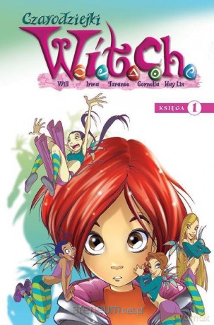 Witch. Czarodziejki W.I.T.C.H. Księga 1 - Francesco Artibani, Elisabetta Gnone, Bruno Enna [KOMIKS]