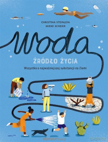 Woda źródło życia - Christina Steinlein, Mieke Scheier [KSIĄŻKA]