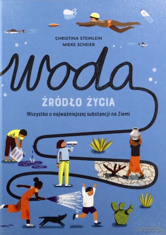 Woda źródło życia - Christina Steinlein, Mieke Scheier [KSIĄŻKA]