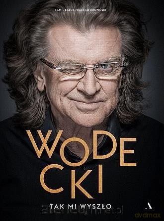 Wodecki. Tak mi wyszło - Wacław Krupiński, Kamil Bałuk [KSIĄŻKA]