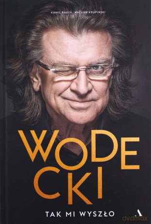 Wodecki. Tak mi wyszło - Wacław Krupiński, Kamil Bałuk [KSIĄŻKA]