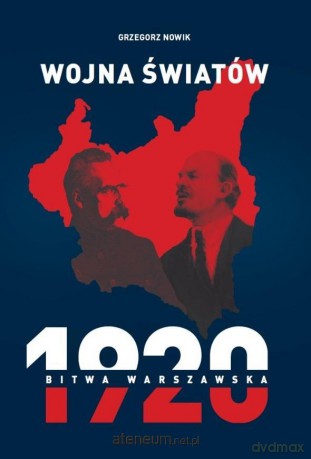 Wojna światów. 1920 Bitwa Warszawska - Grzegorz Nowik [KSIĄŻKA]
