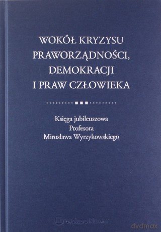 Wokół kryzysu praworządności, demokracji i praw.. [KSIĄŻKA]