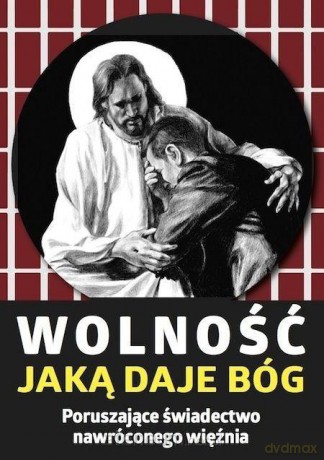 Wolność, jaką daje Bóg. Poruszające świadectwo [KSIĄŻKA]