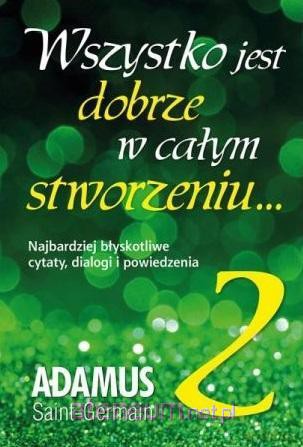 Wszystko jest dobrze w całym stworzeniu (Tom 2) - Adamus Saint-Germain [KSIĄŻKA]