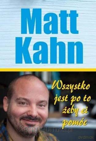 Wszystko jest po to, żeby ci pomóc - Matt Kahn [KSIĄŻKA]