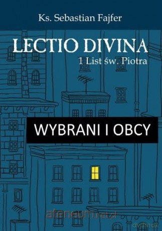 Wybrani i obcy. Lectio divina 1 List św. Piotra - Ks. Sebastian Fajfer [KSIĄŻKA]
