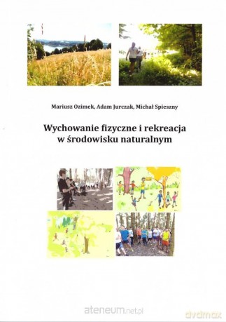 Wychowanie fizyczne i rekreacja - Adam Jurczak, Mariusz Ozimek, Michał Spieszny [KSIĄŻKA]