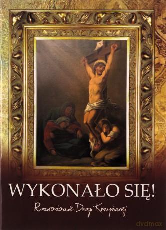 Wykonało się. Rozważanie Drogi Krzyżowej [KSIĄŻKA]