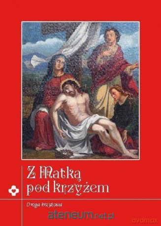 Z Matką pod krzyżem. Rozważania Drogi Krzyżowej - Ewelina Maniecka [KSIĄŻKA]