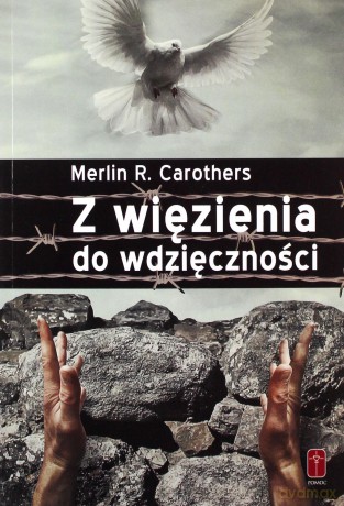 Z więzienia do wdzięczności - Merlin R. Carothers [KSIĄŻKA]