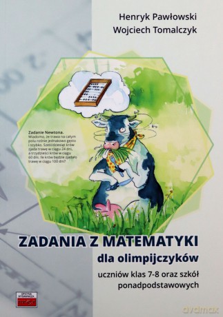 Zadania z matematyki dla olimpijczyków Szkoła podstawowa 7-8 - Henryk Pawłowski, Wojciech Tomalczyk [KSIĄŻKA]