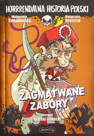 Zagmatwane zabory. Horrrendalna historia Polski - Małgorzata Fabianowska, Małgorzata Nesteruk [KSIĄŻKA]