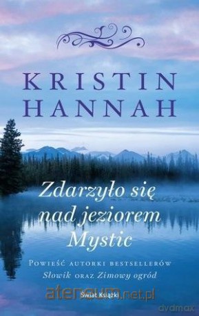 Zdarzyło się nad jeziorem Mystic (ed. limitowana) - Kristin Hannah [KSIĄŻKA]