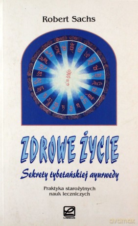 Zdrowe życie. Sekrety tybetańskiej ayurwedy - Robert Sachs [KSIĄŻKA]