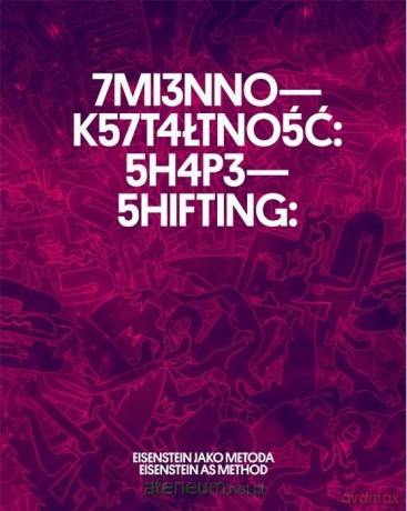Zmiennokształtność: Eisenstein jako metoda - Aleksandra Jach, Elena Vogman, Ian Christie [KSIĄŻKA]